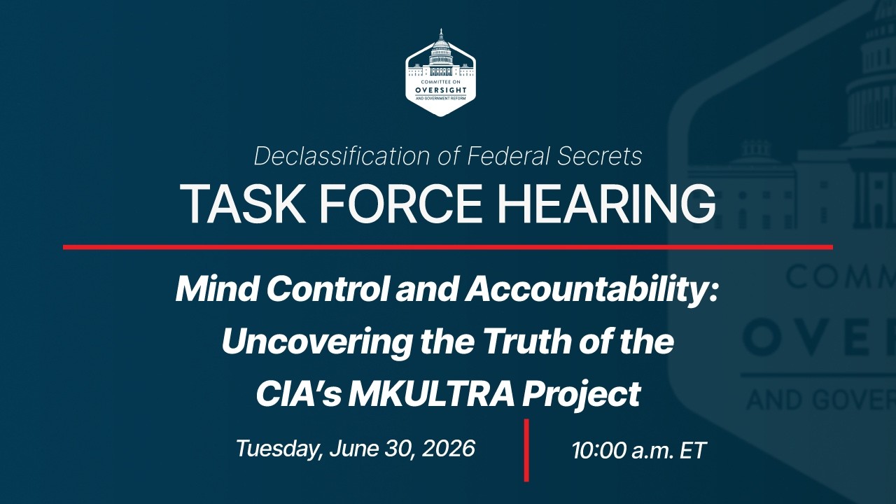 Official House Oversight graphic for the June 30, 2026 hearing Mind Control and Accountability: Uncovering the Truth of the CIA's MKULTRA Project